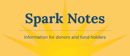 Spark Notes - Information for Donors and Fundholders