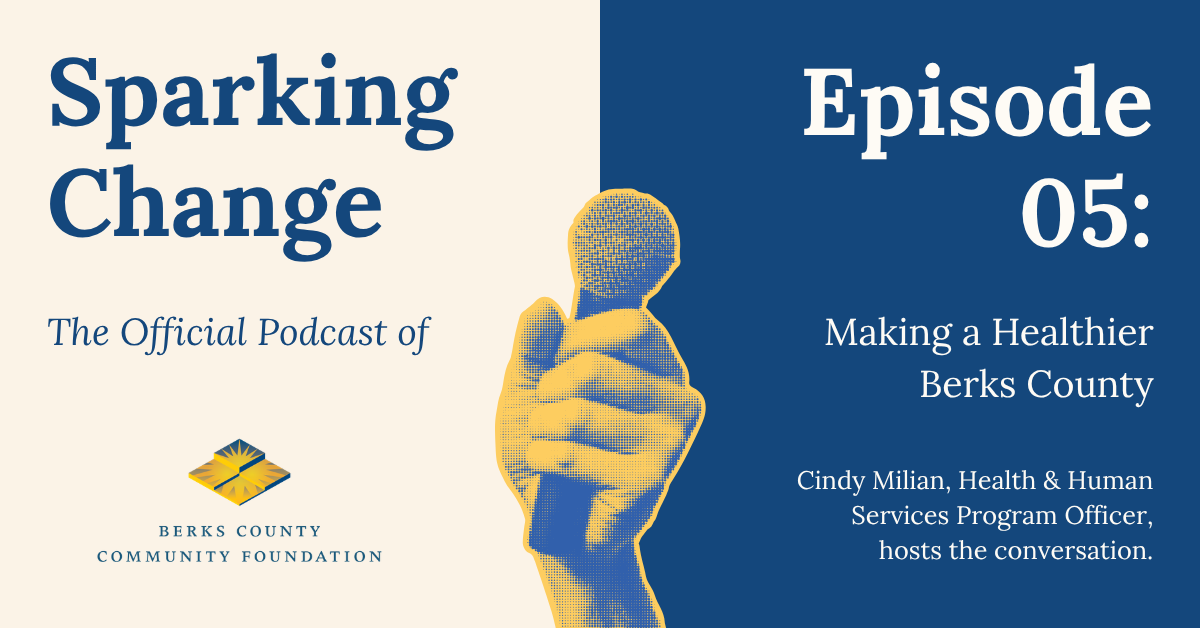 Sparking Change Podcast: Making a Healthier Berks